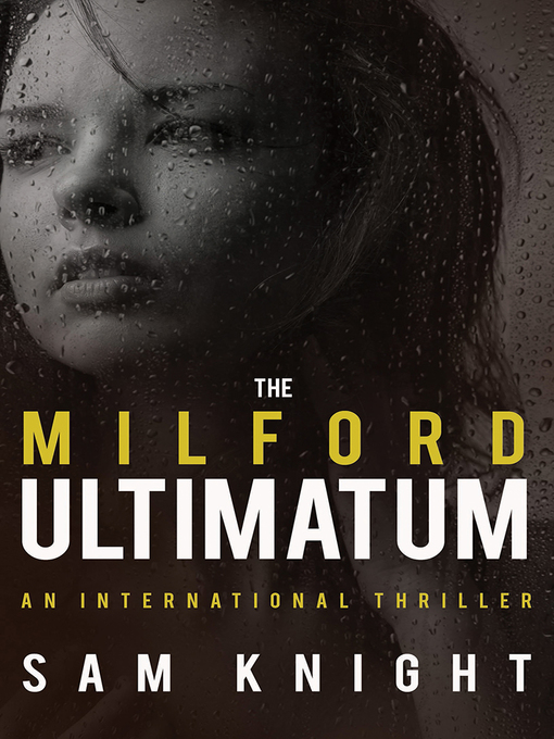 Title details for The Milford Ultimatum by Sam Knight - Available